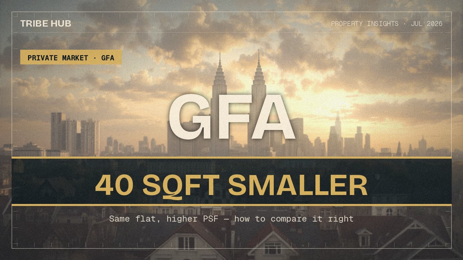 GFA Harmonisation: Why the Same Flat Is Suddenly 40 Square Feet Smaller