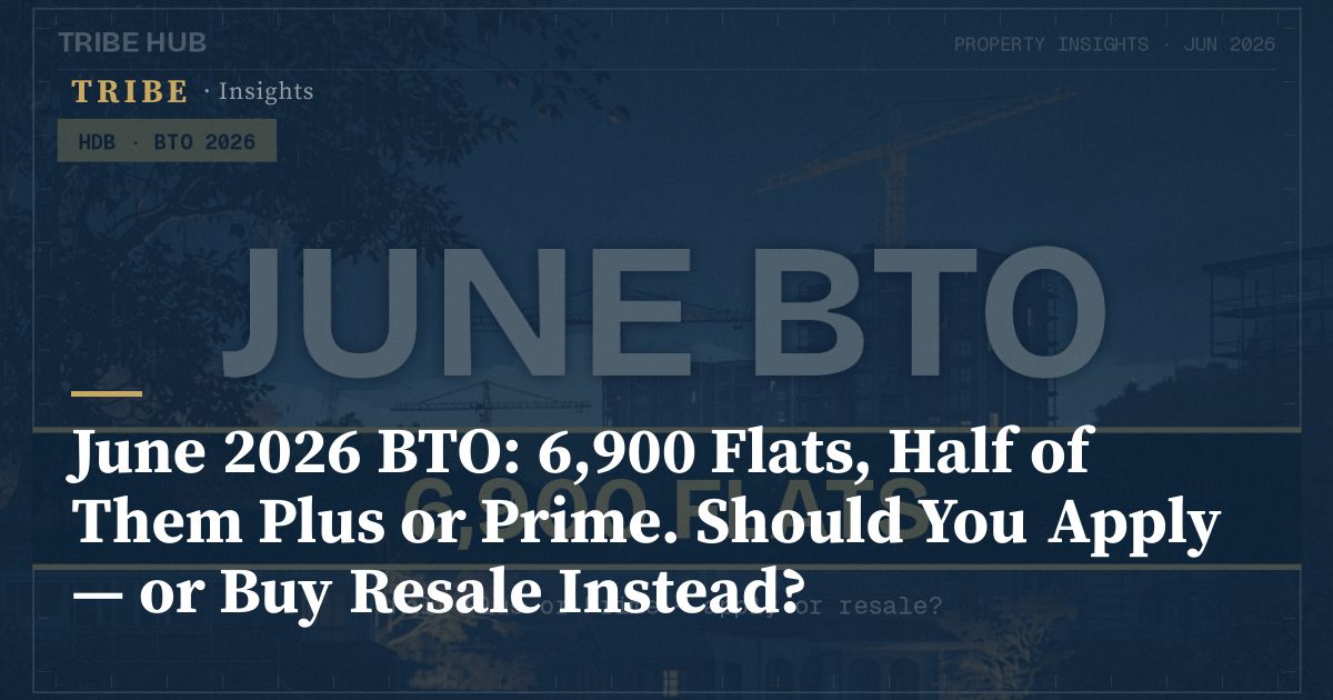 June 2026 BTO: 6,900 Flats, Half of Them Plus or Prime. Should You ...